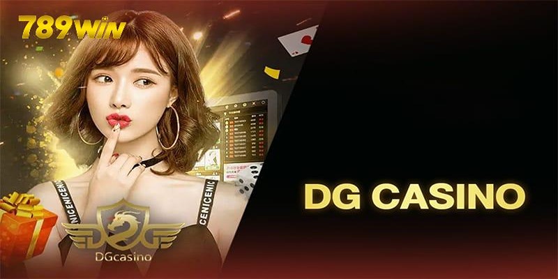 DG Casino - Khám Phá Sảnh Cược Đẳng Cấp Quốc Tế Tại 789win Ưu điểm của sảnh DG Casino